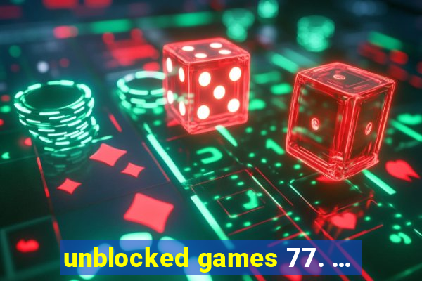 unblocked games 77. ...