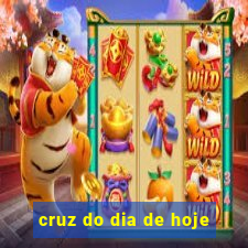 cruz do dia de hoje