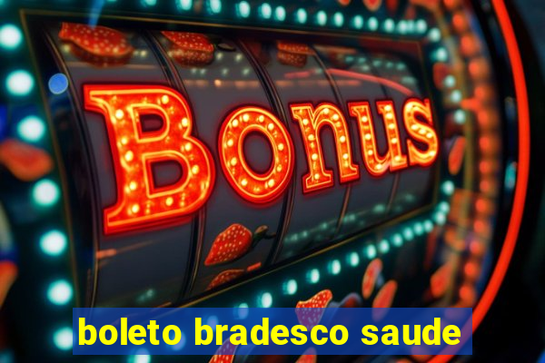 boleto bradesco saude