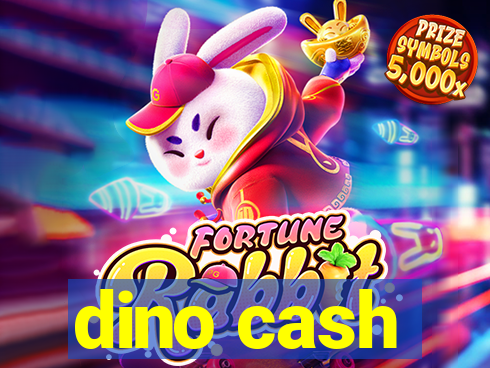 dino cash