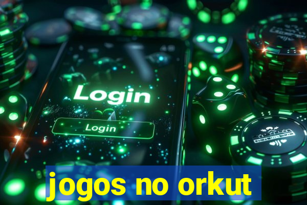 jogos no orkut