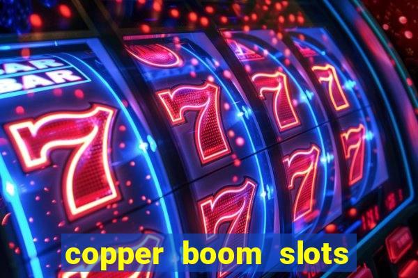 copper boom slots paga mesmo