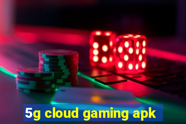 5g cloud gaming apk