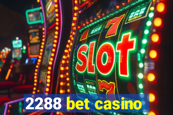 2288 bet casino