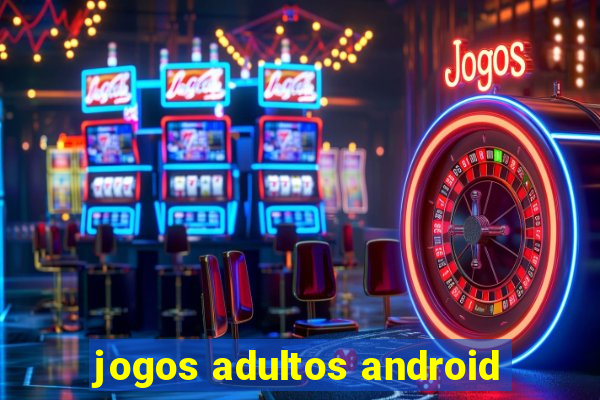 jogos adultos android