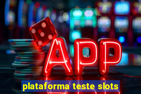 plataforma teste slots