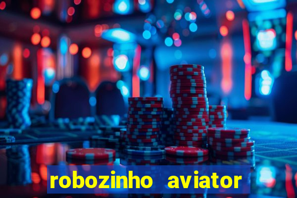 robozinho aviator bet nacional