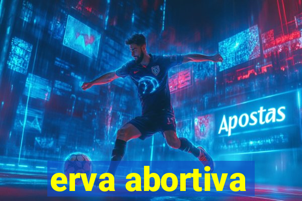 erva abortiva