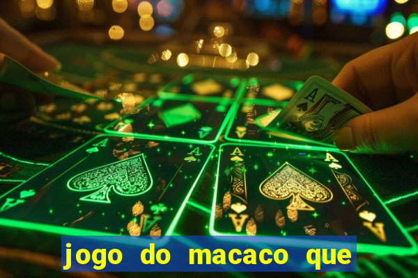 jogo do macaco que ganha dinheiro