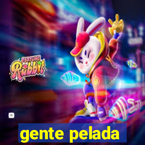 gente pelada