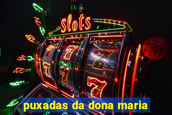 puxadas da dona maria