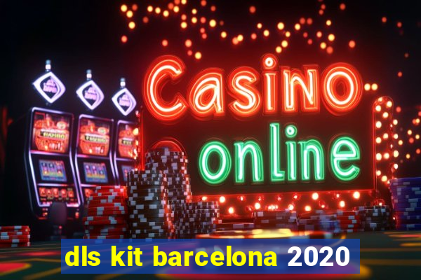 dls kit barcelona 2020