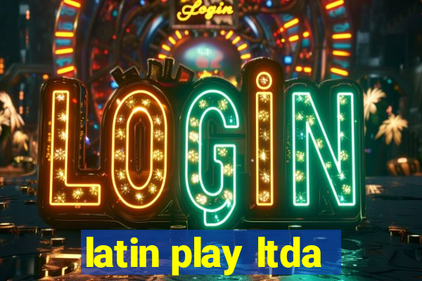 latin play ltda