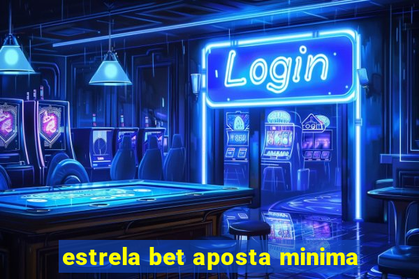 estrela bet aposta minima