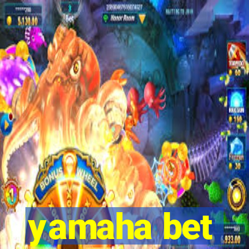 yamaha bet