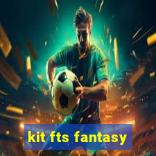 kit fts fantasy