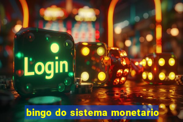 bingo do sistema monetario