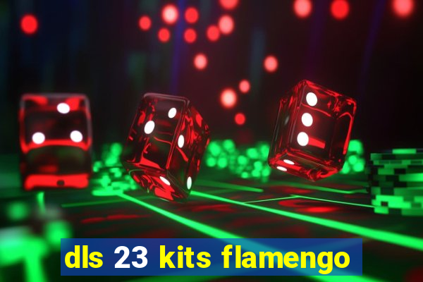 dls 23 kits flamengo