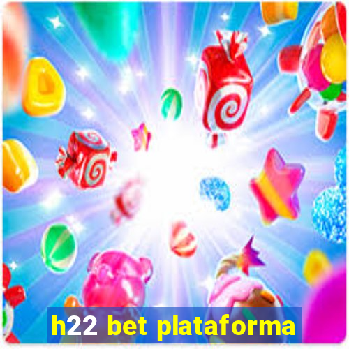 h22 bet plataforma