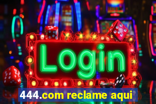 444.com reclame aqui