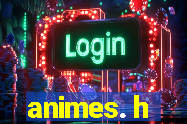 animes. h