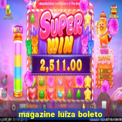 magazine luiza boleto