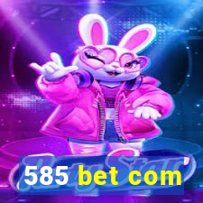 585 bet com