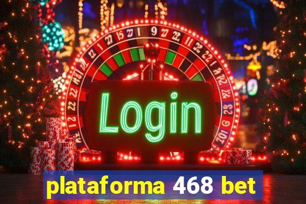 plataforma 468 bet