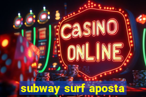 subway surf aposta