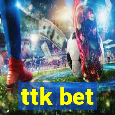 ttk bet