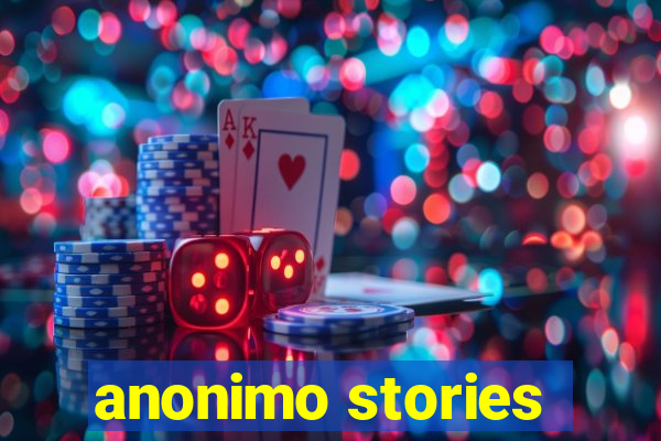 anonimo stories