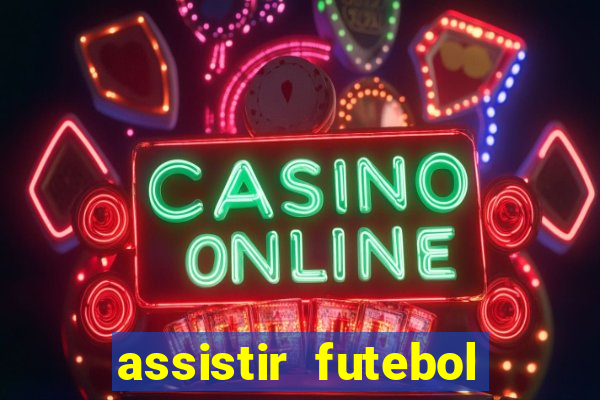 assistir futebol sem travar