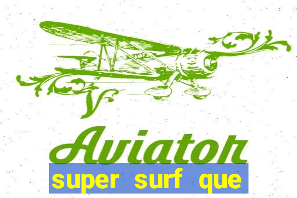 super surf que ganha dinheiro