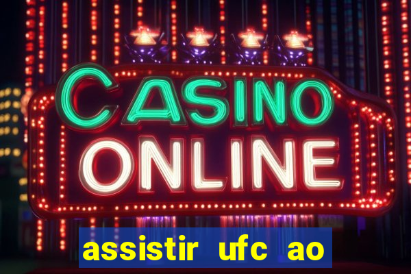 assistir ufc ao vivo futemax