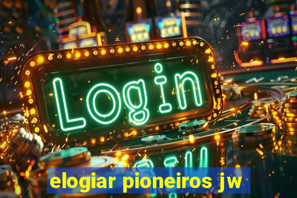 elogiar pioneiros jw