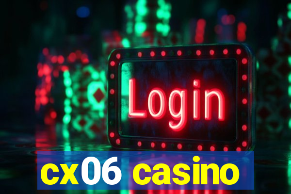 cx06 casino