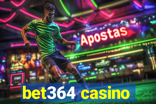 bet364 casino