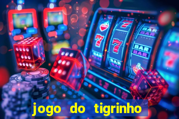 jogo do tigrinho deposito minimo 5 reais