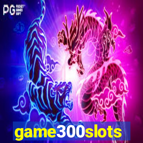 game300slots