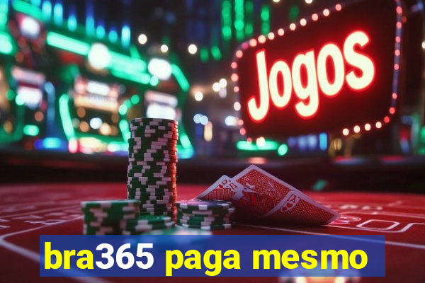 bra365 paga mesmo