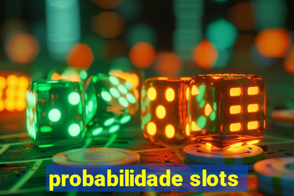 probabilidade slots