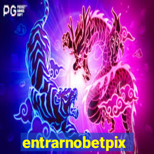 entrarnobetpix