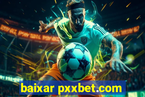 baixar pxxbet.com