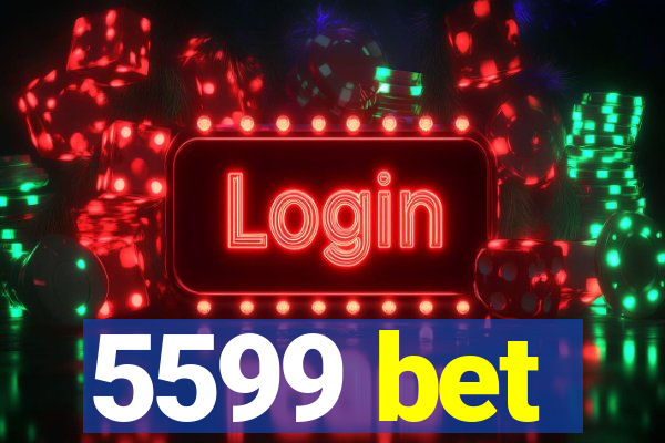 5599 bet