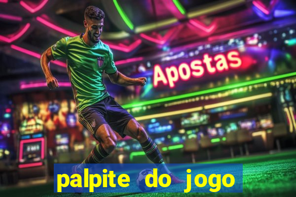 palpite do jogo aberto de hoje