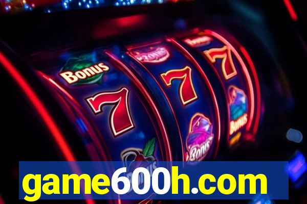 game600h.com