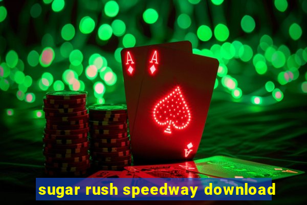 sugar rush speedway download