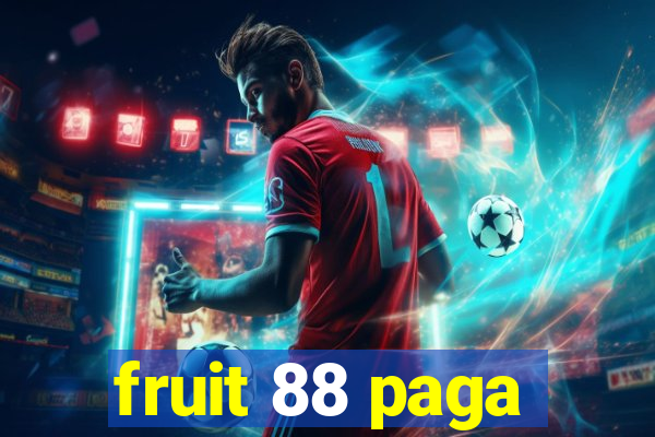 fruit 88 paga