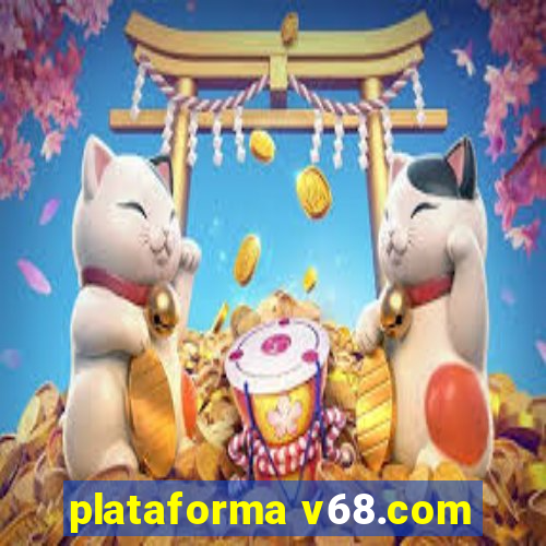 plataforma v68.com