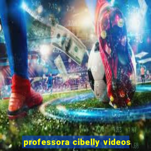 professora cibelly videos